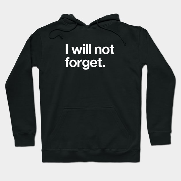 I will not forget Hoodie by Popvetica